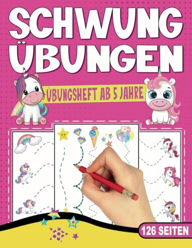 SCHWUNGÜBUNGEN ÜBUNGSHEFT AB 5 JAHRE: Vorschulbuch mit 126 Seiten. EINHORN Buch. Ideal für Kindergarten, Vorschule und Grundschule. Förderung von ... und Jungen. (Erfolgreiche Vorschule!, Band 2) SCHWUNGÜBUNGEN ÜBUNGSHEFT AB 5 JAHRE: Vorschulbuch mit 126 Seiten. EINHORN Buch. Ideal für Kindergarten, Vorschule und Grundschule. Förderung von ... und Jungen. (Erfolgreiche Vorschule!, Band 2)