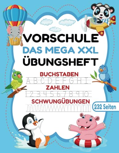 VORSCHULE DAS MEGA XXL ÜBUNGSHEFT BUCHSTABEN ZAHLEN SCHWUNGÜBUNGEN 232 SEITEN: Übungshefte ab 5 Jahre. Vorschulbuch. Buchstaben, Zahlen üben und ... (Erfolgreiche Vorschule!, Band 1) VORSCHULE DAS MEGA XXL ÜBUNGSHEFT BUCHSTABEN ZAHLEN SCHWUNGÜBUNGEN 232 SEITEN: Übungshefte ab 5 Jahre. Vorschulbuch. Buchstaben, Zahlen üben und ... (Erfolgreiche Vorschule!, Band 1)