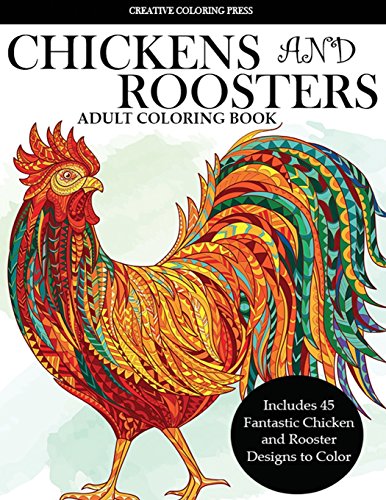 Colorful Chickens and Roosters Coloring Book for Adults (Adult Coloring Books Animals) von Creative Coloring Press