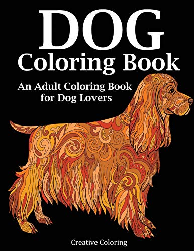 Dog Coloring Book: An Adult Coloring Book for Dog Lovers (Animal Coloring Books)