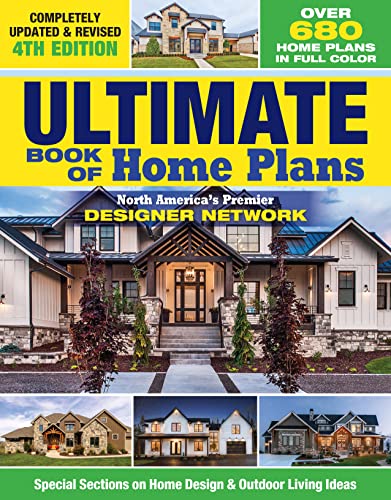 Ultimate Book of Home Plans: Over 680 Home Plans in Full Color: North America's Premier Designer Network: Special Sections on Home Design & Outdoor Living Ideas
