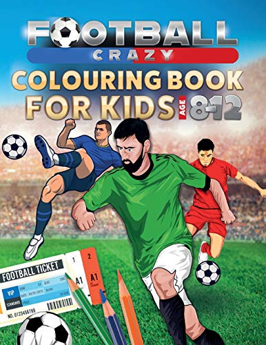 Football Crazy Colouring Book For Kids Age 8-12 von Eight15 Ltd