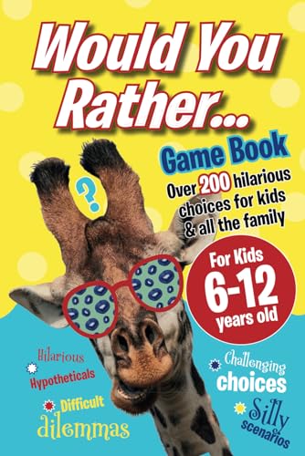 Would You Rather Book For Kids: Hilarious Game Book of Silly Scenarios, Challenging Choices & Difficult Dilemmas For Children 6-12 Years old (Would You Rather Game Book, Band 1) von Eight15 Ltd