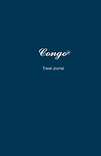 Congo Travel Journal: Perfect Size 100 Page Notebook Diary von CreateSpace Independent Publishing Platform