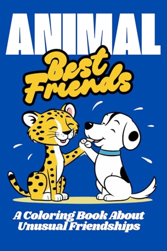 Animal Best Friends: A Coloring Book About Unusual Friendships von Independently published