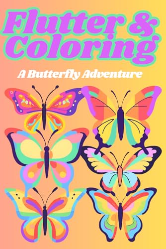 Flutter & Coloring: A Butterfly Adventure von Independently published