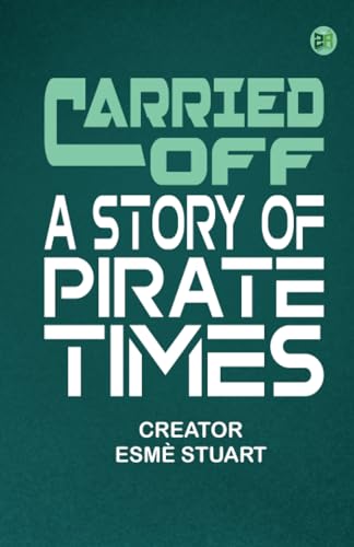 Carried Off A Story of Pirate Times von Zinc Read