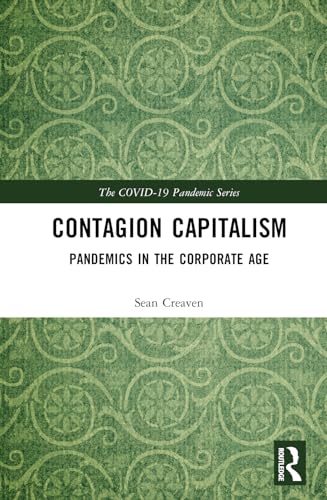 Contagion Capitalism: Pandemics in the Corporate Age (COVID-19 Pandemic) von Routledge