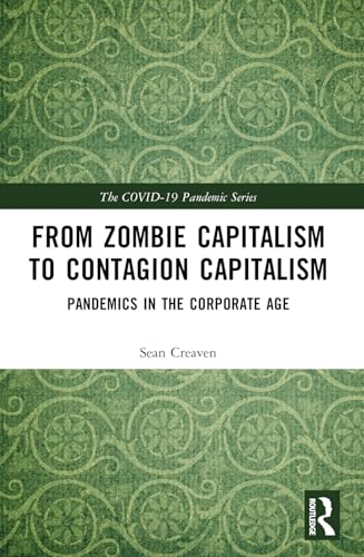 Contagion Capitalism: Pandemics in the Corporate Age (Covid-19 Pandemic) von Routledge