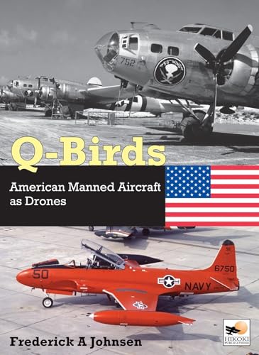 Q-birds: The Impact of American Manned Aircraft As Drones von Crecy Publishing
