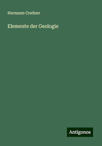Elemente der Geologie von Antigonos Verlag