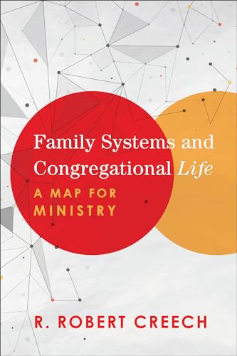Family Systems and Congregational Life: A Map for Ministry von Baker Academic