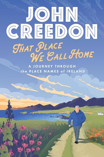 That Place We Call Home: A Journey Through the Place Names of Ireland