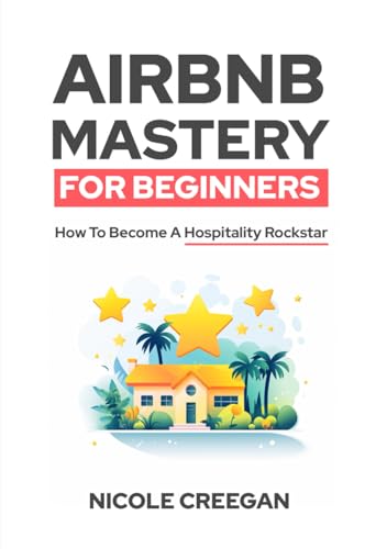 Airbnb Mastery For Beginners: How To Become A Hospitality Rockstar von Absolute Author Publishing House