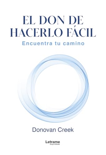 El don de hacerlo fácil: Encuentra tu camino (Salud y desarrollo personal, Band 1) von Letrame