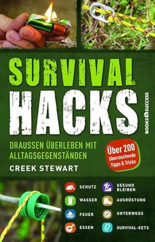 Survival Hacks: Draußen überleben mit Alltagsgegenständen von BOOKS4SUCCESS