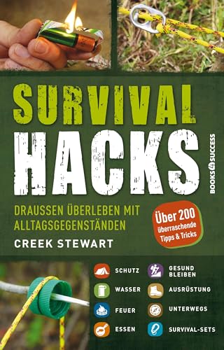 Survival Hacks: Draußen überleben mit Alltagsgegenständen von BOOKS4SUCCESS