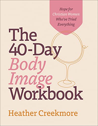 The 40-Day Body Image: Hope for Christian Women Who've Tried Everything von Baker Pub Group/Baker Books