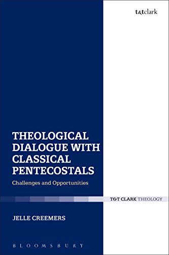 Theological Dialogue with Classical Pentecostals: Challenges and Opportunities (Ecclesiological Investigations) von T&T Clark