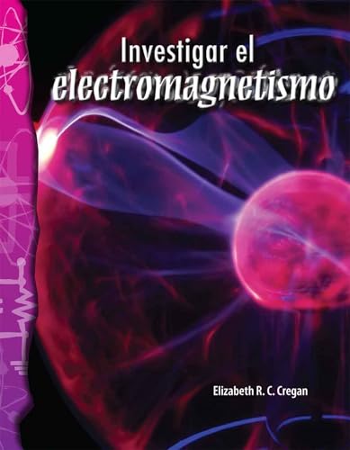 Investigar El Electromagnetismo (Science: Informational Text) von Teacher Created Materials