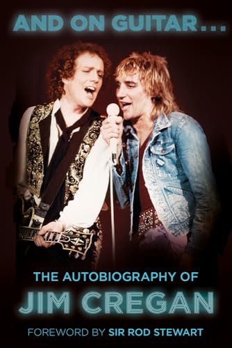 And on Guitar...: The Autobiography of Jim Cregan