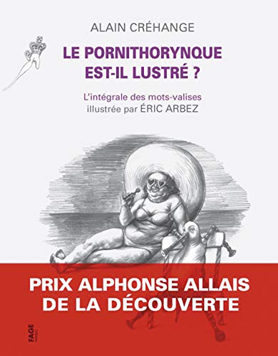 Le pornithorynque est-il lustre ? - L'intégrale des mots val: L'intégrale des mots-valises von FAGE