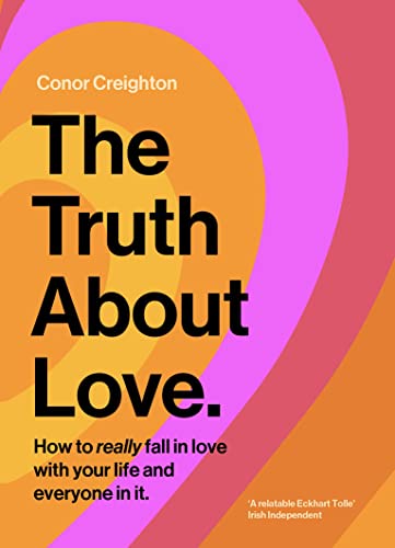 The Truth About Love: How to Really Fall in Love With Your Life and Everyone in It von Gill Books