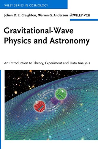 Gravitational-Wave Physics and Astronomy: An Introduction to Theory, Experiment and Data Analysis (Wiley Series in Cosmology)