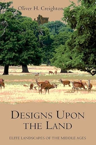 Designs Upon the Land: Elite Landscapes of the Middle Ages (Garden and Landscape History, Band 1)