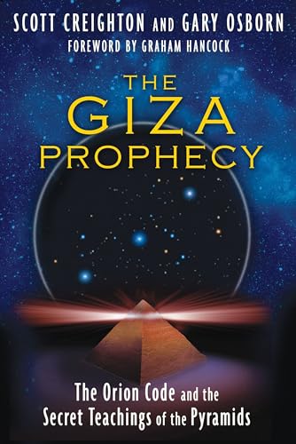 The Giza Prophecy: The Orion Code and the Secret Teachings of the Pyramids