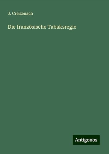 Die französische Tabaksregie von Antigonos Verlag