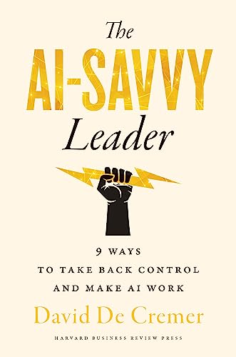The AI-Savvy Leader: Nine Ways to Take Back Control and Make AI Work von Harvard Business Review Press