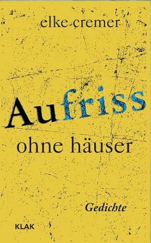 Aufriss ohne Häuser: Gedichte von KLAK Verlag