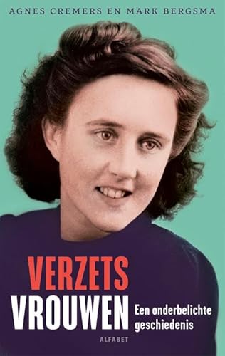 Verzetsvrouwen: Een onderbelichte geschiedenis Verzetsvrouwen: Een onderbelichte geschiedenis von Alfabet uitgevers