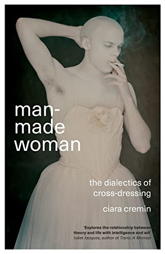 Man-Made Woman: The Dialectics of Cross-Dressing von Pluto Press (UK)