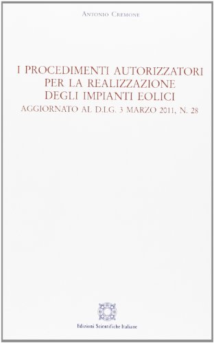 I procedimenti autorizzatori per la realizzazione degli impianti eolici von Edizioni Scientifiche Italiane