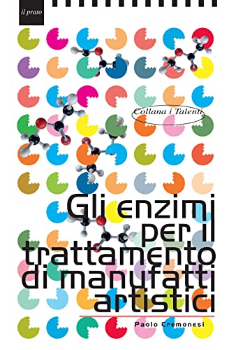 Gli enzimi per il trattamento di manufatti artistici (I talenti) von Il Prato