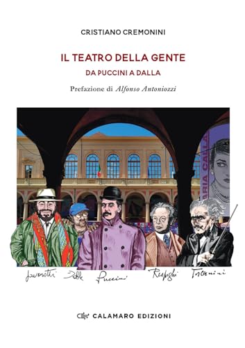 Il teatro della gente. Da Puccini a Dalla. Persone, eventi e storie del primo Teatro pubblico d’Italia. Dalla fine dell’Ottocento al Duemila. Nuova ediz. (mesSaggi) von Calamaro Edizioni