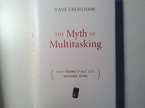 The Myth of Multitasking: How "Doing It All" Gets Nothing Done