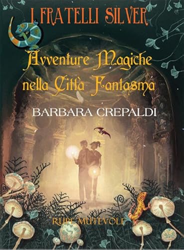 Avventure magiche nella città fantasma. I fratelli Silver. Ediz. illustrata (Fairie) von Rupe Mutevole