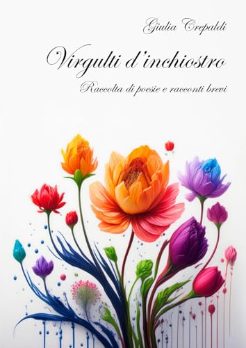 Virgulti d'inchiostro. Raccolta di poesie e racconti brevi Virgulti d'inchiostro. Raccolta di poesie e racconti brevi von EBS Print