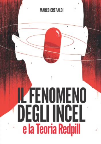 Il fenomeno degli incel e la Teoria Redpill von Independently published