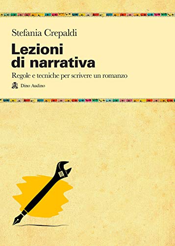 Lezioni di narrativa. Regole e tecniche per scrivere un romanzo (Manuali)