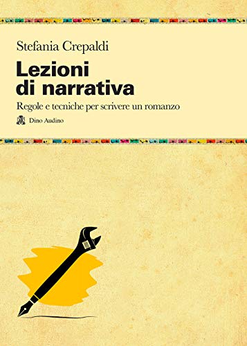 Lezioni di narrativa. Regole e tecniche per scrivere un romanzo (Manuali) von MANUALI DI SCRIPT