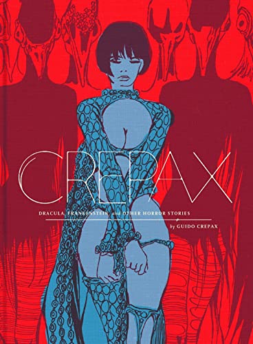 Crepax: Dracula, Frankenstein, And Other Horror Stories (COMPLETE CREPAX HC)