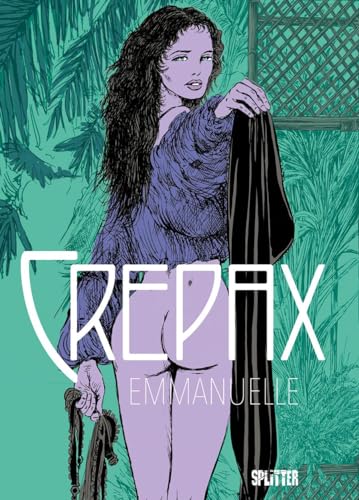 Crepax: Emmanuelle: Nach dem Roman von Emmanuelle Arsan von Splitter Verlag