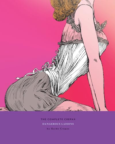 The Complete Crepax Vol. 6: Dangerous Liaisons