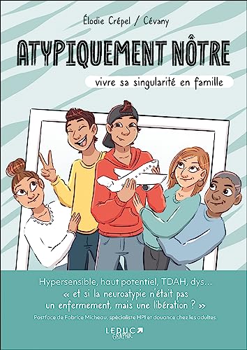Atypiquement nôtre: Vivre sa singularité en famille