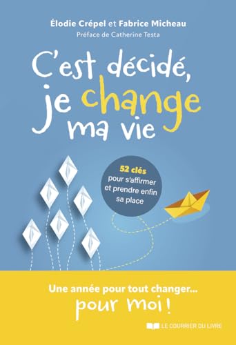 C'est décidé, je change ma vie ! - 52 clés pour s'affirmer et trouver sa place von COURRIER LIVRE