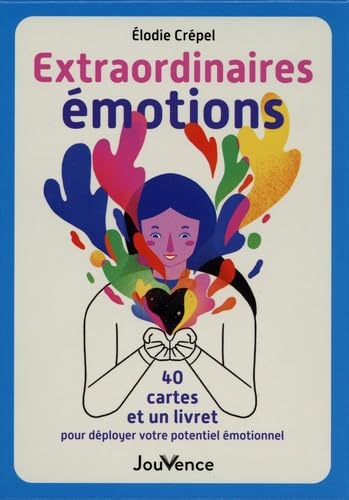 Extraordinaires émotions: 40 cartes et un livret pour déployer votre potentiel émotionnel Extraordinaires émotions: 40 cartes et un livret pour déployer votre potentiel émotionnel